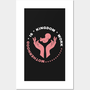 Motherhood is kingdom work Posters and Art